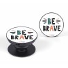 Be Brave Mobile Holder Socket