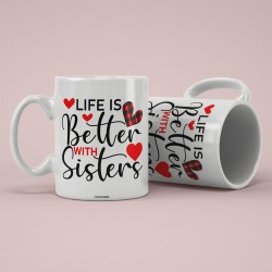 Life is Better With Sister Mug