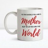 You Are The World Mug For Mother